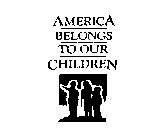AMERICA BELONGS TO OUR CHILDREN