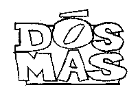 DOS MAS
