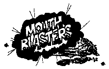 MOUTH BLASTERS