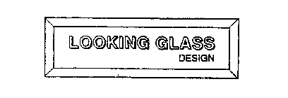 LOOKING GLASS DESIGN