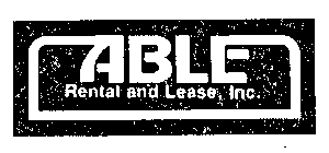 ABLE RENTAL AND LEASE, INC.