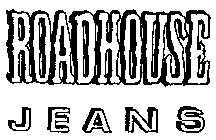 ROADHOUSE JEANS
