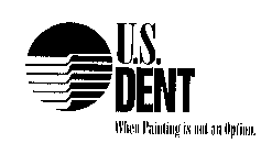 U.S. DENT WHEN PAINTING IS NOT AN OPTION.