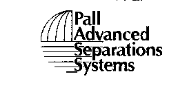 PALL ADVANCED SEPARATIONS SYSTEMS
