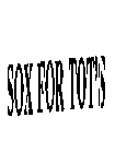 SOX FOR TOT'S