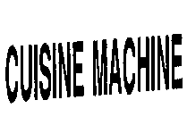 CUISINE MACHINE