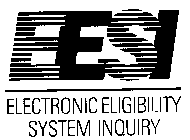 EESI ELECTRONIC ELIGIBILITY SYSTEM INQUIRY