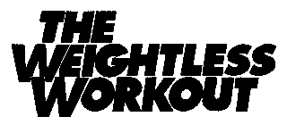 THE WEIGHTLESS WORKOUT