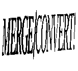 MERGE/CONVERT!