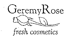 GEREMY ROSE FRESH COSMETICS