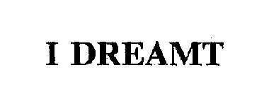 I DREAMT