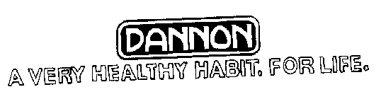 DANNON A VERY HEALTHY HABIT. FOR LIFE.