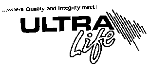 ULTRA LIFE ... WHERE QUALITY AND INTEGRITY MEET!