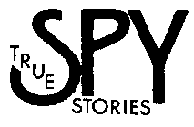 TRUE SPY STORIES