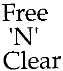FREE 'N' CLEAR