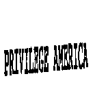 PRIVILEGE AMERICA