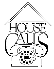 HOUSE CALLS