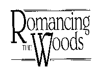ROMANCING THE WOODS