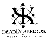 XI DEADLY SERIOUS BY TYRONE .E. CHRISTOPHER