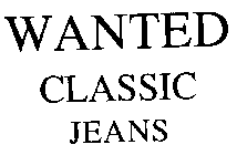 WANTED CLASSIC JEANS