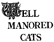 WELL MANORED CATS