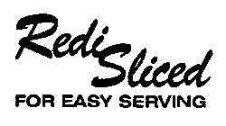 REDI-SLICED FOR EASY SERVING
