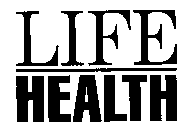 LIFE HEALTH