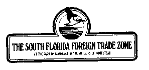 THE SOUTH FLORIDA FOREIGN TRADE ZONE AT THE PARK OF COMMERCE IN THE VILLAGES OF HOMESTEAD
