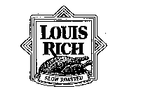 LOUIS RICH SLOW ROASTED