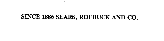 SINCE 1886 SEARS, ROEBUCK AND CO.