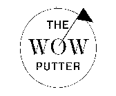 THE WOW PUTTER