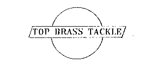 TOP BRASS TACKLE