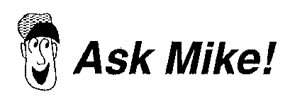 ASK MIKE!