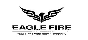 EAGLE FIRE YOUR FIRE PROTECTION COMPANY