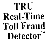 TRU REAL-TIME TOLL FRAUD DETECTOR