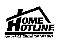 HOME HOTLINE YOUR 24-HOUR 