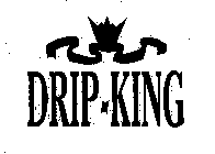 DRIP-KING