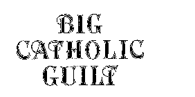BIG CATHOLIC GUILT