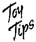 TOY TIPS