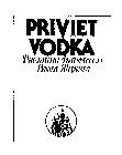 PRIVIET VODKA PREMIUM IMPORTED FROM RUSSIA