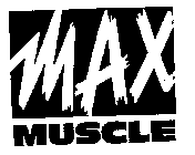 MAX MUSCLE
