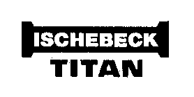 ISCHEBECK TITAN