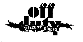 OFF DUTY WELCOME GUIDES