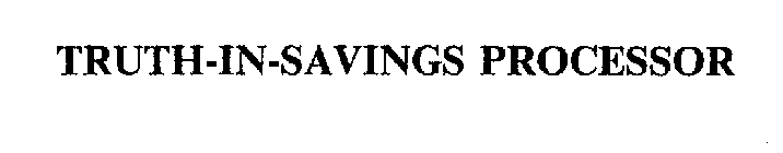 TRUTH-IN-SAVINGS PROCESSOR