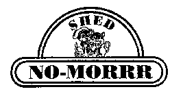 SHED NO-MORRR
