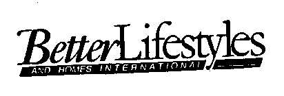BETTER LIFESTYLES AND HOMES INTERNATIONAL