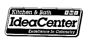 KITCHEN & BATH SMI IDEA CENTER EXCELLENCE IN CABINETRY