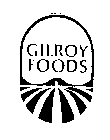 GILROY FOODS