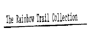 THE RAINBOW TRAIL COLLECTION