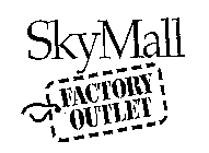 SKY MALL FACTORY OUTLET